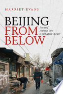 Beijing from below : stories of marginal lives in the capital's center /