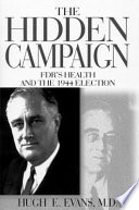 The hidden campaign : FDR's health and the 1944 election /