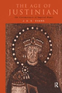 The age of Justinian : the circumstances of imperial power /