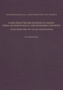 Coins from the excavations at Sardis : their archaeological and economic contexts : coins from the 1973 to 2013 excavations /