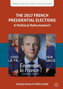 The 2017 French presidential elections : a political reformation? /