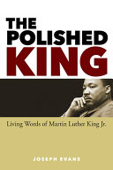 The polished King : living words of Martin Luther King Jr. /