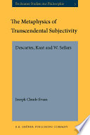 The metaphysics of transcendental subjectivity : Descartes, Kant, and W. Sellars /