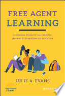 Free agent learning : leveraging students' self-directed learning to transform K-12 education /