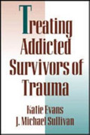 Treating addicted survivors of trauma /