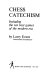 Chess catechism ; including the ten best games of the modern era.