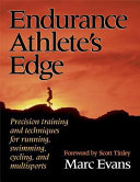 Endurance athlete's edge : [precision training and techniques for running, swimming, cycling, and multisports] /