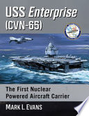 USS Enterprise (CVN-65) : the first nuclear powered aircraft carrier /