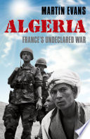 Algeria : France's undeclared war /