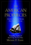 The American prophecies : ancient scriptures reveal our nation's future /