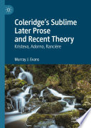 Coleridge's Sublime Later Prose and Recent Theory : Kristeva, Adorno, Rancière /