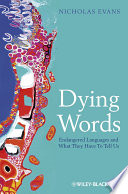 Dying words : endangered languages and what they have to tell us /