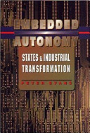 Embedded autonomy : states and industrial transformation /