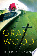 Grant Wood : a life /