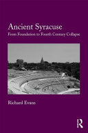 Ancient Syracuse : from foundation to fourth century collapse /