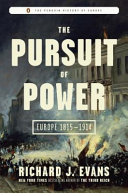 The pursuit of power : Europe, 1815-1914 /