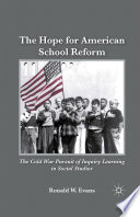 The Hope for American School Reform : The Cold War Pursuit of Inquiry Learning in Social Studies /