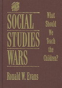 The social studies wars : what should we teach the children? /