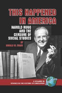 This happened in America : Harold Rugg and the censure of social studies /