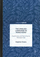 The English language in Hong Kong : diachronic and synchronic perspectives /