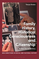 Family history, historical consciousness and citizenship : a new social history /