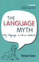 The language myth : why language is not an instinct /
