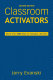 Classroom activators : more than 100 ways to energize learners /