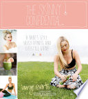 The skinny confidential : a babe's sexy, sassy fitness and lifestyle guide /