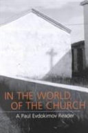 In the world, of the Church : a Paul Evdokimov reader /