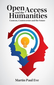 Open access and the humanities : contexts, controversies and the future /