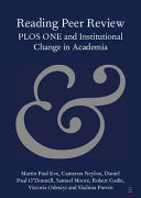 Reading peer review : PLOS ONE and institutional change in academia /