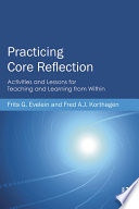 Practicing core reflection : activities and lessons for teaching and learning from within /