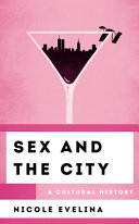 Sex and the city : a cultural history /