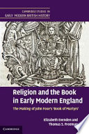 Religion and the book in early modern England : the making of Foxe's 'Book of martyrs' /