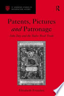 Patents, pictures and patronage : John Day and the Tudor book trade /