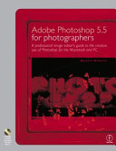 Adobe Photoshop 5.5 for photographers : a professional image editor's guide to the creative use of Photoshop for the Macintosh and PC /