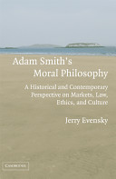 Adam Smith's moral philosophy : a historical and contemporary perspective on markets, law, ethics, and culture /