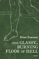 The glassy, burning floor of hell : stories /