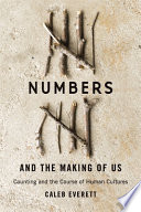 Numbers and the making of us : counting and the course of human cultures /