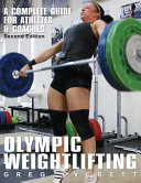 Olympic weightlifting : a complete guide for athletes & coaches /