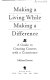 Making a living while making a difference : a guide to creating careers with a conscience /
