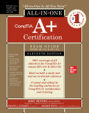 CompTIA A+ Certification All-In-One Exam Guide Exams 220-1101 & 220-1102 /