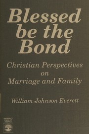 Blessed be the bond : Christian perspectives on marriage and family /