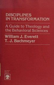 Disciplines in transformation : a guide to theology and the behavioral sciences /