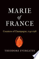 Marie of France : Countess of Champagne, 1145-1198 /
