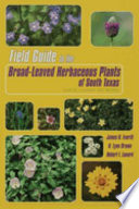 Field guide to the broad-leaved herbaceous plants of south Texas : used by livestock and wildlife /