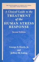 A clinical guide to the treatment of the human stress response /