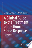 A Clinical Guide to the Treatment of the Human Stress Response /