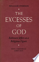 The excesses of God : Robinson Jeffers as a religious figure /