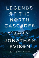 Legends of the North Cascades : a novel /